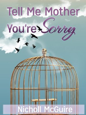 cover image of Tell Me Mother You're Sorry